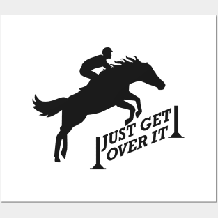 Equestrian - Just get over it Posters and Art